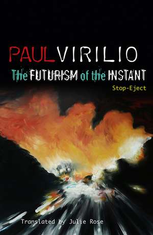 The Futurism of the Instant – Stop–Eject de P Virilio