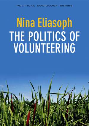 The Politics of Volunteering de N Eliasoph