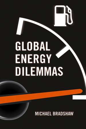 Global Energy Dilemmas de M Bradshaw