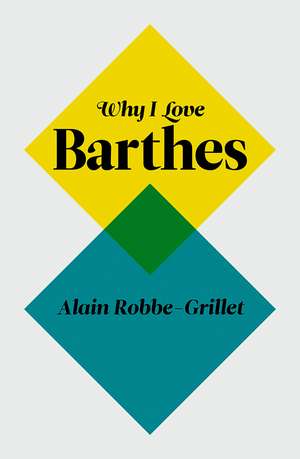 Why I Love Barthes de A Robbe–Grillet