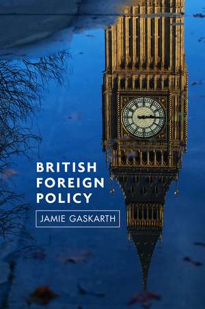 British Foreign Policy de Jamie Gaskarth