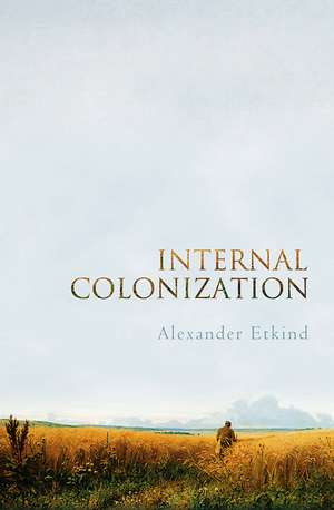Internal Colonization de Alexander Etkind