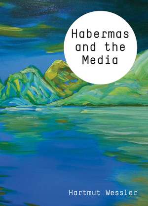 Habermas and the Media de Wessler