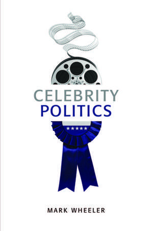 Celebrity Politics de M Wheeler