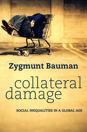 Collateral Damage – Social Inequalities in a Global Age de Z Bauman