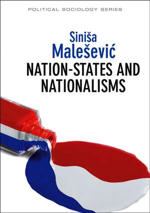 Nation–States and Nationalisms: Organization, Ideology and Solidarity de Sinisa Malesevic