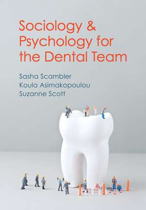 Sociology and Psychology for the Dental Team – An Introduction to Key Topics de S Scambler