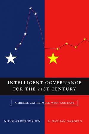 Intelligent Governance for the 21st Century – A Middle Way between West and East de N Berggruen