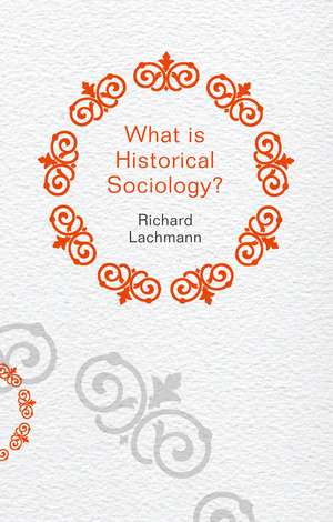 What is Historical Sociology? de R Lachmann