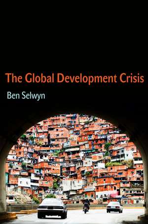 Global Development Crisis de Ben Selwyn