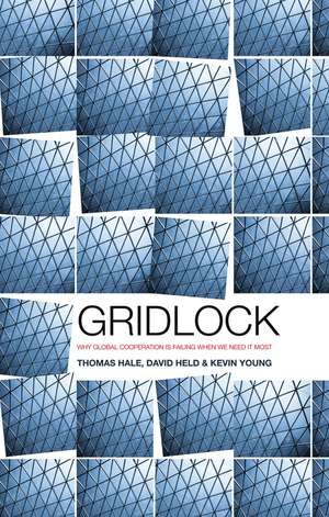 Gridlock – Why Global Cooperation Has Failed When We Need it Most de T Hale