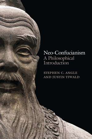 Neo–Confucianism – A Philosophical Introduction de SC Angle