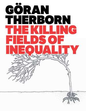 The Killing Fields of Inequality de G Therborn