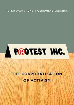 Protest Inc.– The Corporatization of Activism de P Dauvergne