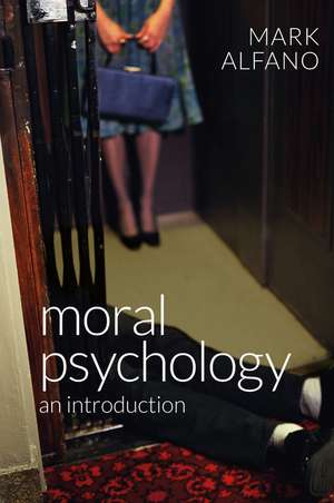 Moral Psychology – An Introduction de M Alfano