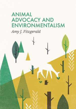 Animal Advocacy and Environmentalism – Understanding and Bridging the Divide de AJ Fitzgerald