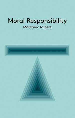 Moral Responsibility – An Introduction de M Talbert