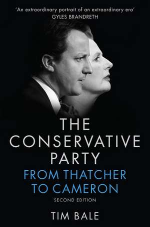 The Conservative Party – From Thatcher to Cameron 2e de T Bale