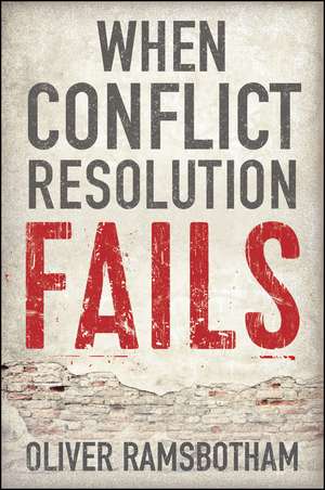 When Conflict Resolution Fails – An Alternative to Negotiation and Dialogue de O Ramsbotham