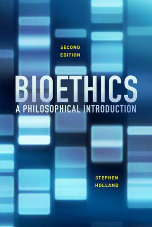 Bioethics – A Philosophical Introduction, 2e de S Holland