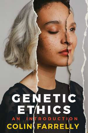 Genetic Ethics – An Introduction de C Farrelly