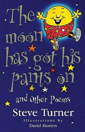 The Moon Has Got His Pants on and Other Poems de Steve Turner