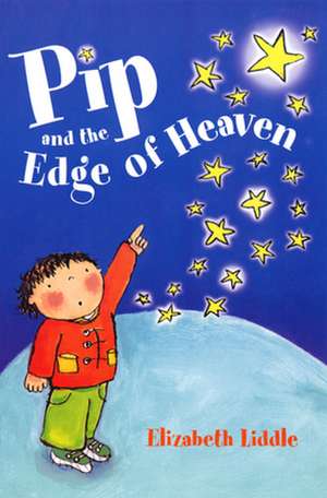 Pip and the Edge of Heaven de Elizabeth Liddle