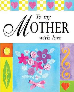 To my mother with love de Sarah Medina