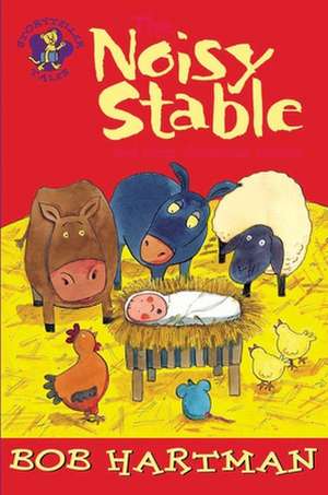 The Noisy Stable – and Other Christmas Stories de Bob Hartman