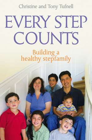 Every Step Counts – Building a Healthy Stepfamily de Christine And T Tufnell