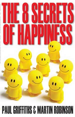 The 8 Secrets of Happiness de Martin Robinson