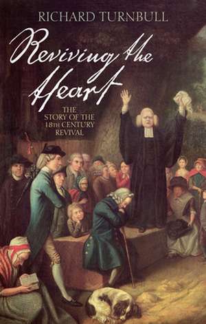 Reviving the heart – The story of the 18th century revival de Richard Turnbull