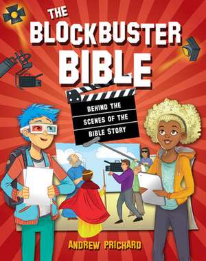 The Blockbuster Bible – Behind the scenes of the Bible Story de Andrew Prichard