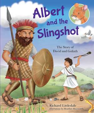 Albert and the Slingshot – The Story of David and Goliath de Richard Littledale