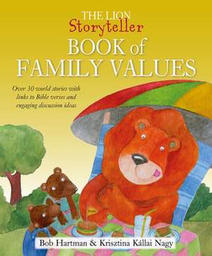 The Lion Storyteller Book of Family Values – Over 30 world stories with links to Bible verses and engaging discussion ideas de Bob Hartman