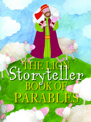 The Lion Storyteller Book of Parables de Bob Hartman