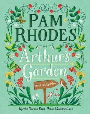 Arthur's Garden de Pam Rhodes