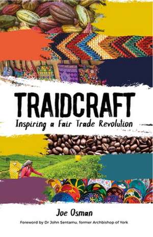 Traidcraft – Inspiring a Fair Trade Revolution de Joe Osman