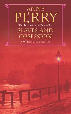 Slaves and Obsession (William Monk Mystery, Book 11) de Anne Perry