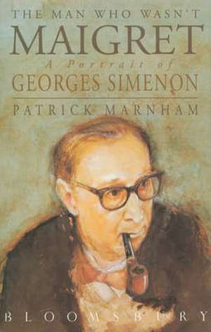 The Man Who Wasn't Maigret de Patrick Marnham