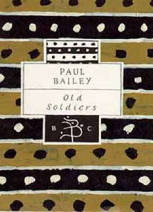 Old Soldiers de Paul Bailey