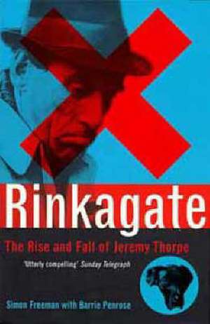 Rinkagate: The Rise and Fall of Jeremy Thorpe de Barrie Penrose