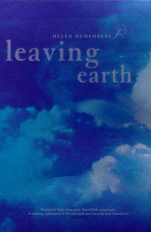 Leaving Earth de Helen Humphreys