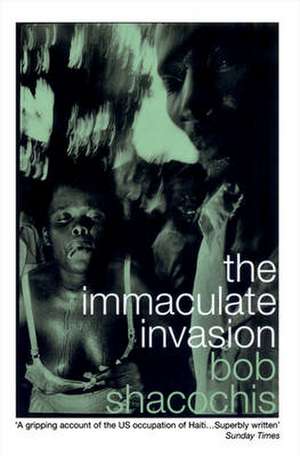 The Immaculate Invasion de Bob Shacochis