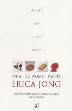 Jong, E: What Do Women Want? de Erica Jong