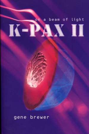 K-Pax II: On a Beam of Light de Gene Brewer