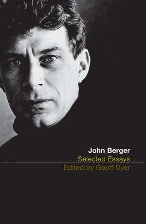 Selected Essays of John Berger de John Berger