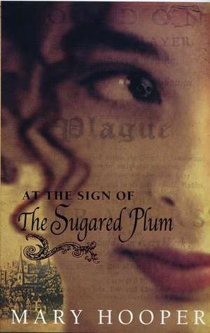 At the Sign Of the Sugared Plum de Mary Hooper