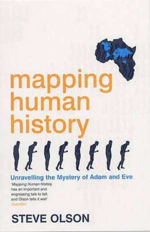 Mapping Human History: Unravelling the Mystery of Adam and Eve de Steve Olson