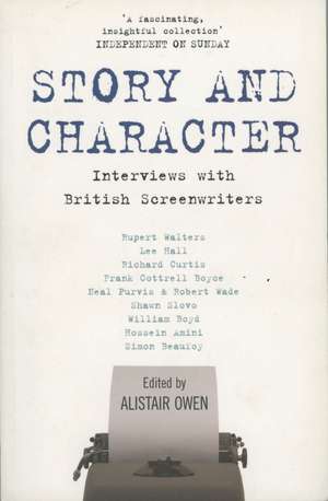 Story and Character: Interviews With British Screenwriters de Alistair Owen